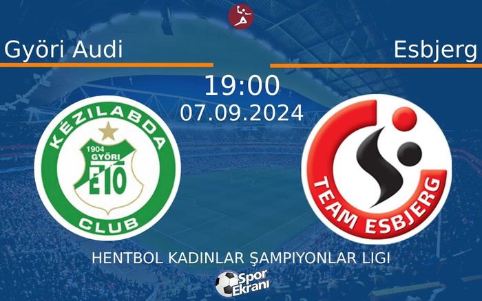 07 Eylül 2024 Györi Audi vs Esbjerg maçı Hangi Kanalda Saat Kaçta Yayınlanacak?