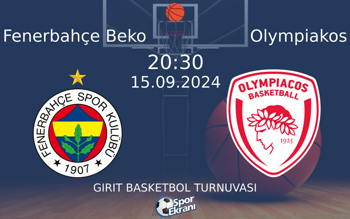 15 Eylül 2024 Fenerbahçe Beko vs Olympiakos maçı Hangi Kanalda Saat Kaçta Yayınlanacak? 15 Eylül 2024 Fenerbahçe Beko vs Olympiakos maçı Hangi Kanalda Saat Kaçta Yayınlanacak?