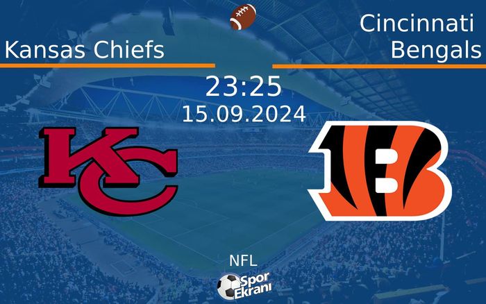 15 Eylül 2024 Kansas Chiefs vs Cincinnati Bengals maçı Hangi Kanalda Saat Kaçta Yayınlanacak? 15 Eylül 2024 Kansas Chiefs vs Cincinnati Bengals maçı Hangi Kanalda Saat Kaçta Yayınlanacak?