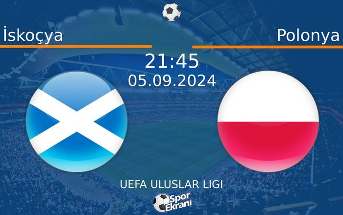 05 Eylül 2024 İskoçya vs Polonya maçı Hangi Kanalda Saat Kaçta Yayınlanacak? 05 Eylül 2024 İskoçya vs Polonya maçı Hangi Kanalda Saat Kaçta Yayınlanacak?