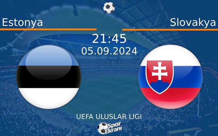05 Eylül 2024 Estonya vs Slovakya maçı Hangi Kanalda Saat Kaçta Yayınlanacak? 05 Eylül 2024 Estonya vs Slovakya maçı Hangi Kanalda Saat Kaçta Yayınlanacak?
