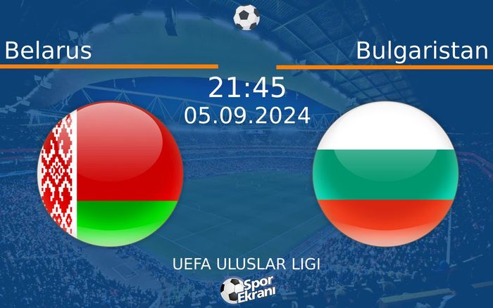 05 Eylül 2024 Belarus vs Bulgaristan maçı Hangi Kanalda Saat Kaçta Yayınlanacak? 05 Eylül 2024 Belarus vs Bulgaristan maçı Hangi Kanalda Saat Kaçta Yayınlanacak?