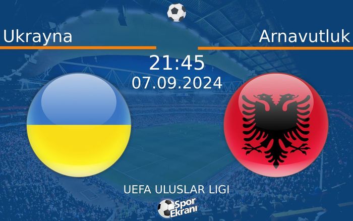 07 Eylül 2024 Ukrayna vs Arnavutluk maçı Hangi Kanalda Saat Kaçta Yayınlanacak? 07 Eylül 2024 Ukrayna vs Arnavutluk maçı Hangi Kanalda Saat Kaçta Yayınlanacak?