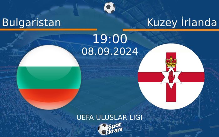 08 Eylül 2024 Bulgaristan vs Kuzey İrlanda maçı Hangi Kanalda Saat Kaçta Yayınlanacak? 08 Eylül 2024 Bulgaristan vs Kuzey İrlanda maçı Hangi Kanalda Saat Kaçta Yayınlanacak?