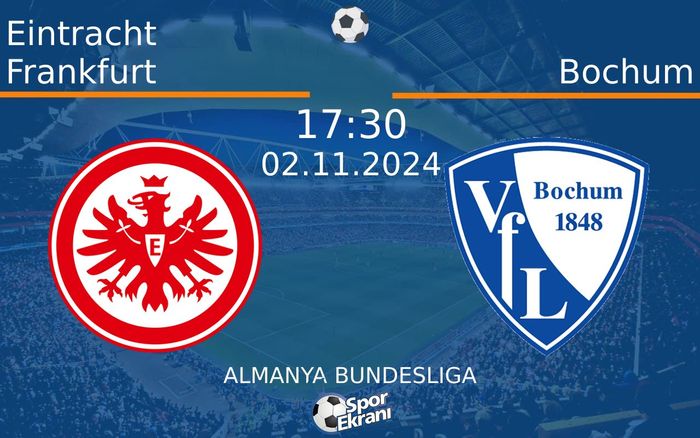 02 Kasım 2024 Eintracht Frankfurt vs Bochum maçı Hangi Kanalda Saat Kaçta Yayınlanacak? 02 Kasım 2024 Eintracht Frankfurt vs Bochum maçı Hangi Kanalda Saat Kaçta Yayınlanacak?