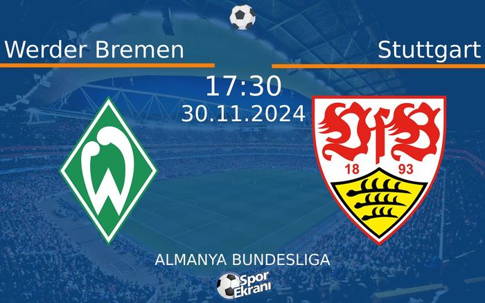 30 Kasım 2024 Werder Bremen vs Stuttgart maçı Hangi Kanalda Saat Kaçta Yayınlanacak? 30 Kasım 2024 Werder Bremen vs Stuttgart maçı Hangi Kanalda Saat Kaçta Yayınlanacak?