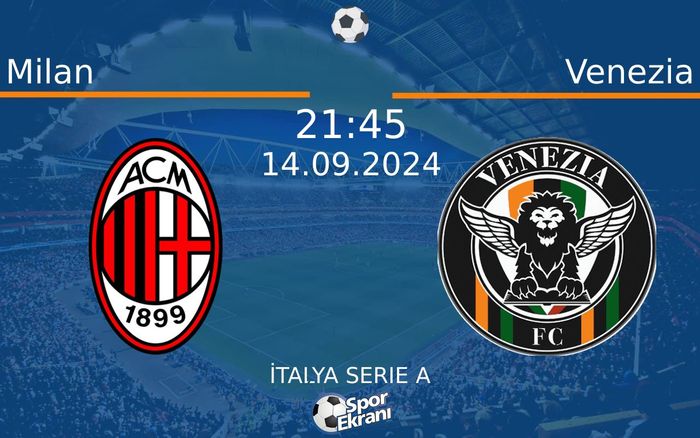 14 Eylül 2024 Milan vs Venezia maçı Hangi Kanalda Saat Kaçta Yayınlanacak? 14 Eylül 2024 Milan vs Venezia maçı Hangi Kanalda Saat Kaçta Yayınlanacak?