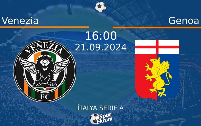 21 Eylül 2024 Venezia vs Genoa maçı Hangi Kanalda Saat Kaçta Yayınlanacak? 21 Eylül 2024 Venezia vs Genoa maçı Hangi Kanalda Saat Kaçta Yayınlanacak?