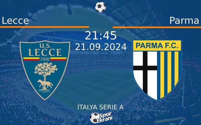 21 Eylül 2024 Lecce vs Parma maçı Hangi Kanalda Saat Kaçta Yayınlanacak? 21 Eylül 2024 Lecce vs Parma maçı Hangi Kanalda Saat Kaçta Yayınlanacak?