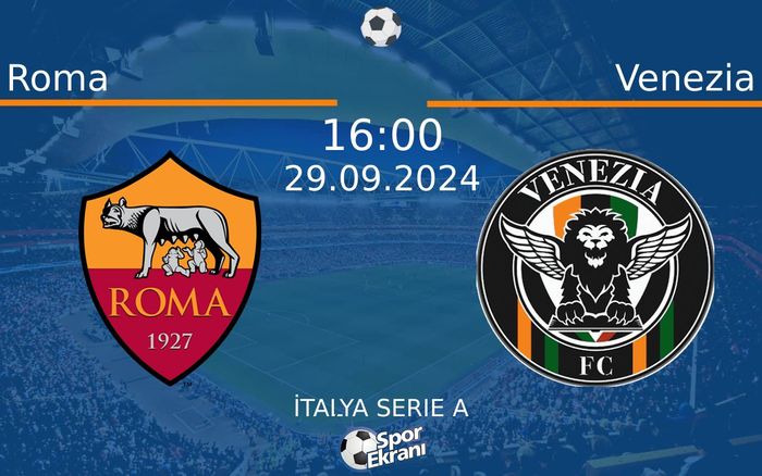 29 Eylül 2024 Roma vs Venezia maçı Hangi Kanalda Saat Kaçta Yayınlanacak? 29 Eylül 2024 Roma vs Venezia maçı Hangi Kanalda Saat Kaçta Yayınlanacak?