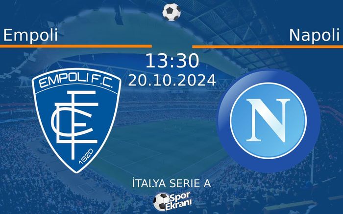 20 Ekim 2024 Empoli vs Napoli maçı Hangi Kanalda Saat Kaçta Yayınlanacak? 20 Ekim 2024 Empoli vs Napoli maçı Hangi Kanalda Saat Kaçta Yayınlanacak?