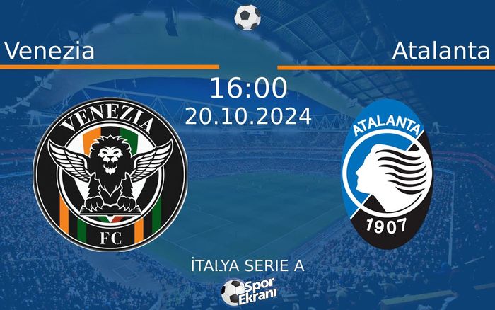20 Ekim 2024 Venezia vs Atalanta maçı Hangi Kanalda Saat Kaçta Yayınlanacak? 20 Ekim 2024 Venezia vs Atalanta maçı Hangi Kanalda Saat Kaçta Yayınlanacak?