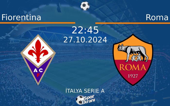 27 Ekim 2024 Fiorentina vs Roma maçı Hangi Kanalda Saat Kaçta Yayınlanacak? 27 Ekim 2024 Fiorentina vs Roma maçı Hangi Kanalda Saat Kaçta Yayınlanacak?