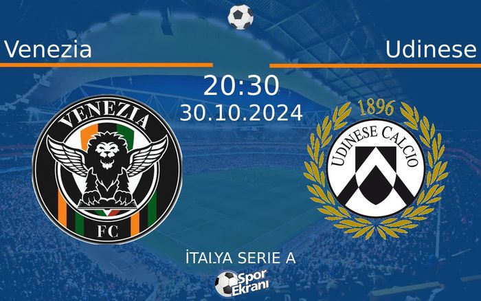 30 Ekim 2024 Venezia vs Udinese maçı Hangi Kanalda Saat Kaçta Yayınlanacak? 30 Ekim 2024 Venezia vs Udinese maçı Hangi Kanalda Saat Kaçta Yayınlanacak?