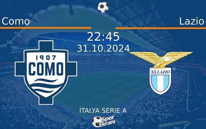 31 Ekim 2024 Como vs Lazio maçı Hangi Kanalda Saat Kaçta Yayınlanacak? 31 Ekim 2024 Como vs Lazio maçı Hangi Kanalda Saat Kaçta Yayınlanacak?