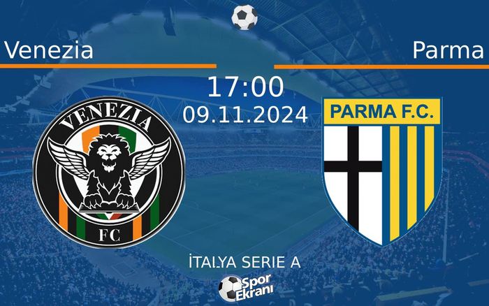 09 Kasım 2024 Venezia vs Parma maçı Hangi Kanalda Saat Kaçta Yayınlanacak? 09 Kasım 2024 Venezia vs Parma maçı Hangi Kanalda Saat Kaçta Yayınlanacak?