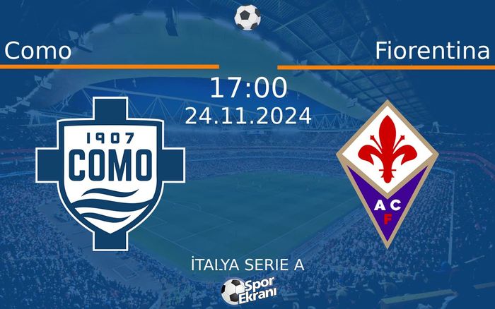 24 Kasım 2024 Como vs Fiorentina maçı Hangi Kanalda Saat Kaçta Yayınlanacak? 24 Kasım 2024 Como vs Fiorentina maçı Hangi Kanalda Saat Kaçta Yayınlanacak?
