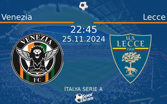 25 Kasım 2024 Venezia vs Lecce maçı Hangi Kanalda Saat Kaçta Yayınlanacak? 25 Kasım 2024 Venezia vs Lecce maçı Hangi Kanalda Saat Kaçta Yayınlanacak?