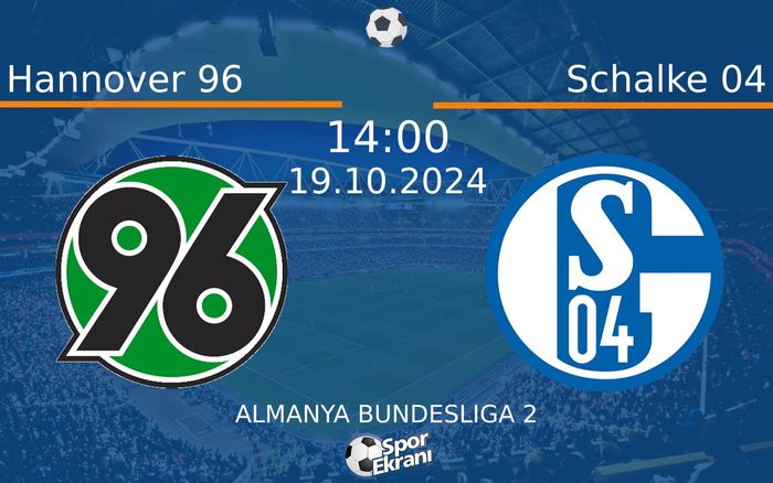 19 Ekim 2024 Hannover 96 vs Schalke 04 maçı Hangi Kanalda Saat Kaçta Yayınlanacak? 19 Ekim 2024 Hannover 96 vs Schalke 04 maçı Hangi Kanalda Saat Kaçta Yayınlanacak?