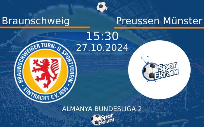 27 Ekim 2024 Braunschweig vs Preussen Münster maçı Hangi Kanalda Saat Kaçta Yayınlanacak? 27 Ekim 2024 Braunschweig vs Preussen Münster maçı Hangi Kanalda Saat Kaçta Yayınlanacak?