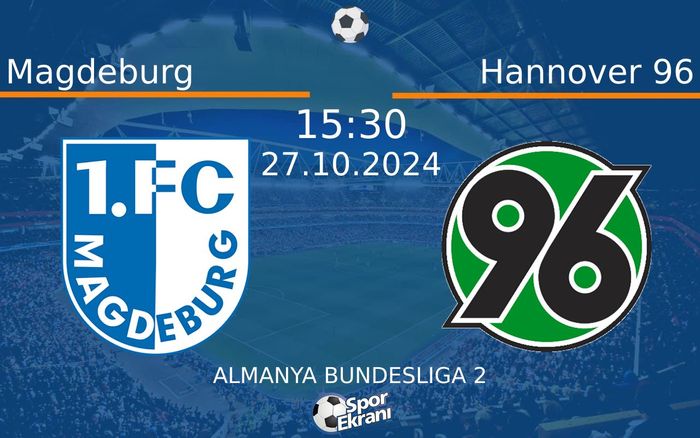 27 Ekim 2024 Magdeburg vs Hannover 96 maçı Hangi Kanalda Saat Kaçta Yayınlanacak? 27 Ekim 2024 Magdeburg vs Hannover 96 maçı Hangi Kanalda Saat Kaçta Yayınlanacak?