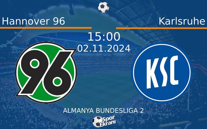 02 Kasım 2024 Hannover 96 vs Karlsruhe maçı Hangi Kanalda Saat Kaçta Yayınlanacak? 02 Kasım 2024 Hannover 96 vs Karlsruhe maçı Hangi Kanalda Saat Kaçta Yayınlanacak?