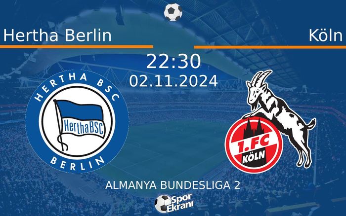 02 Kasım 2024 Hertha Berlin vs Köln maçı Hangi Kanalda Saat Kaçta Yayınlanacak? 02 Kasım 2024 Hertha Berlin vs Köln maçı Hangi Kanalda Saat Kaçta Yayınlanacak?