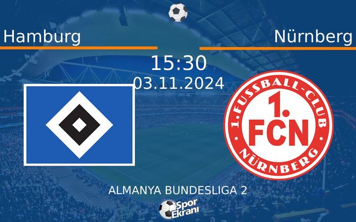03 Kasım 2024 Hamburg vs Nürnberg maçı Hangi Kanalda Saat Kaçta Yayınlanacak? 03 Kasım 2024 Hamburg vs Nürnberg maçı Hangi Kanalda Saat Kaçta Yayınlanacak?