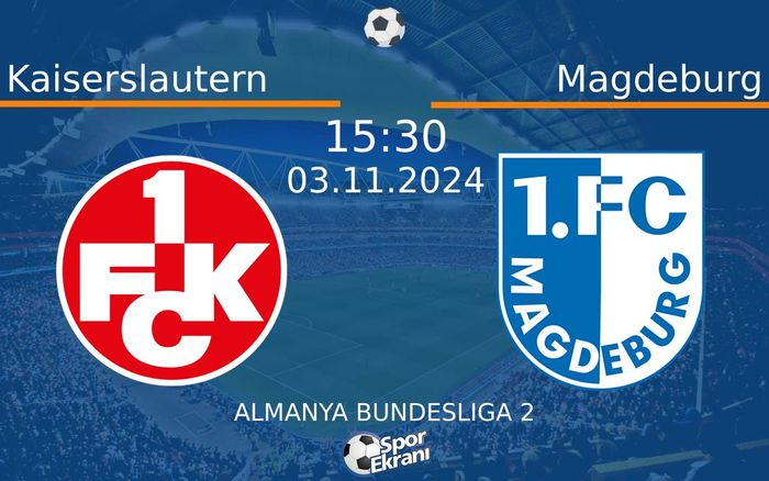 03 Kasım 2024 Kaiserslautern vs Magdeburg maçı Hangi Kanalda Saat Kaçta Yayınlanacak? 03 Kasım 2024 Kaiserslautern vs Magdeburg maçı Hangi Kanalda Saat Kaçta Yayınlanacak?