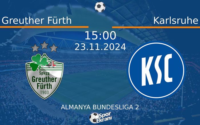 23 Kasım 2024 Greuther Fürth vs Karlsruhe maçı Hangi Kanalda Saat Kaçta Yayınlanacak? 23 Kasım 2024 Greuther Fürth vs Karlsruhe maçı Hangi Kanalda Saat Kaçta Yayınlanacak?