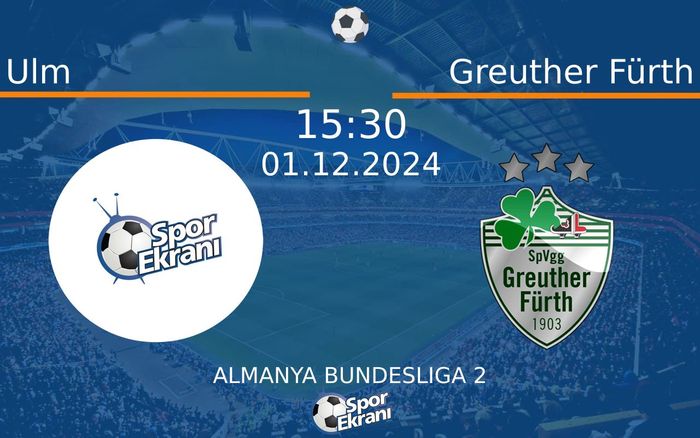 01 Aralık 2024 Ulm vs Greuther Fürth maçı Hangi Kanalda Saat Kaçta Yayınlanacak? 01 Aralık 2024 Ulm vs Greuther Fürth maçı Hangi Kanalda Saat Kaçta Yayınlanacak?