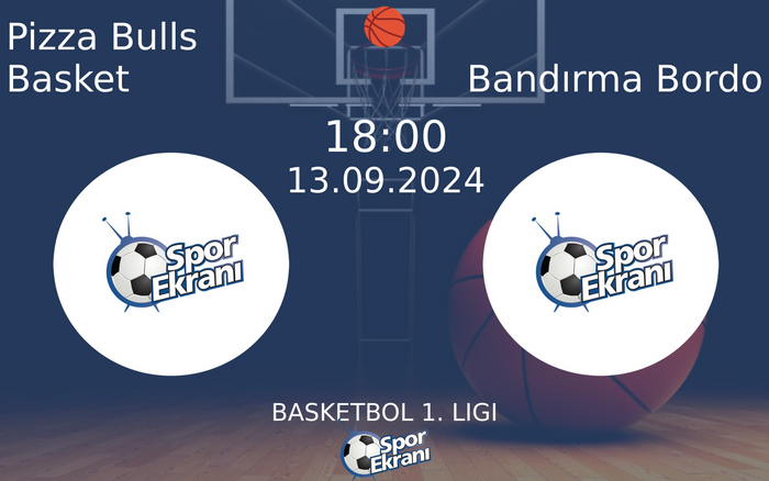 13 Eylül 2024 Pizza Bulls Basket vs Bandırma Bordo maçı Hangi Kanalda Saat Kaçta Yayınlanacak?