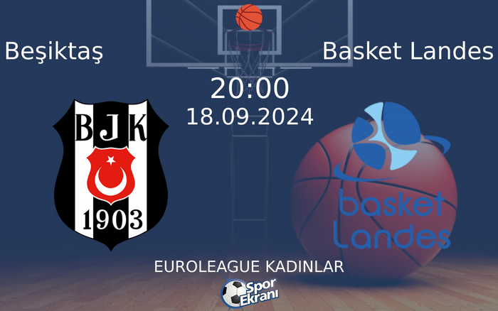 18 Eylül 2024 Beşiktaş vs Basket Landes maçı Hangi Kanalda Saat Kaçta Yayınlanacak? 18 Eylül 2024 Beşiktaş vs Basket Landes maçı Hangi Kanalda Saat Kaçta Yayınlanacak?