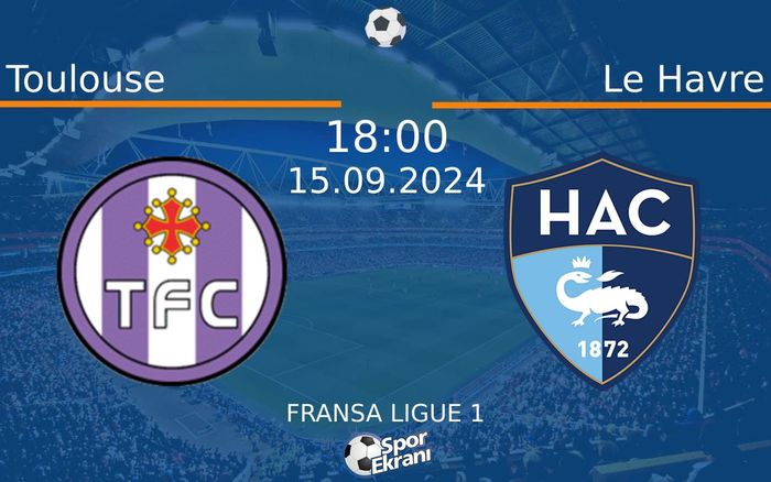 15 Eylül 2024 Toulouse vs Le Havre maçı Hangi Kanalda Saat Kaçta Yayınlanacak? 15 Eylül 2024 Toulouse vs Le Havre maçı Hangi Kanalda Saat Kaçta Yayınlanacak?