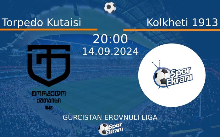 14 Eylül 2024 Torpedo Kutaisi vs Kolkheti 1913 maçı Hangi Kanalda Saat Kaçta Yayınlanacak? 14 Eylül 2024 Torpedo Kutaisi vs Kolkheti 1913 maçı Hangi Kanalda Saat Kaçta Yayınlanacak?