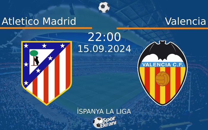 15 Eylül 2024 Atletico Madrid vs Valencia maçı Hangi Kanalda Saat Kaçta Yayınlanacak? 15 Eylül 2024 Atletico Madrid vs Valencia maçı Hangi Kanalda Saat Kaçta Yayınlanacak?
