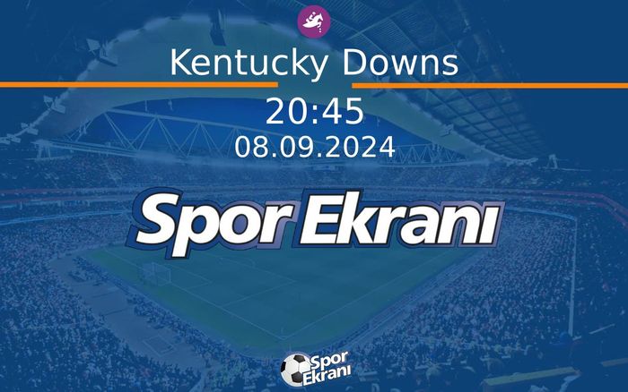 08 Eylül 2024 Günün Yarişlari - Kentucky Downs  Hangi Kanalda Saat Kaçta Yayınlanacak?