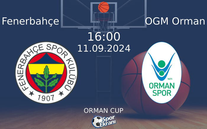 11 Eylül 2024 Fenerbahçe vs OGM Orman maçı Hangi Kanalda Saat Kaçta Yayınlanacak? 11 Eylül 2024 Fenerbahçe vs OGM Orman maçı Hangi Kanalda Saat Kaçta Yayınlanacak?