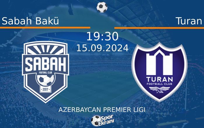 15 Eylül 2024 Sabah Bakü vs Turan maçı Hangi Kanalda Saat Kaçta Yayınlanacak? 15 Eylül 2024 Sabah Bakü vs Turan maçı Hangi Kanalda Saat Kaçta Yayınlanacak?