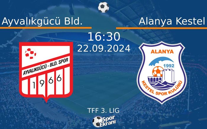 22 Eylül 2024 Ayvalıkgücü Bld. vs Alanya Kestel maçı Hangi Kanalda Saat Kaçta Yayınlanacak? 22 Eylül 2024 Ayvalıkgücü Bld. vs Alanya Kestel maçı Hangi Kanalda Saat Kaçta Yayınlanacak?