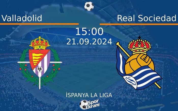 21 Eylül 2024 Valladolid vs Real Sociedad maçı Hangi Kanalda Saat Kaçta Yayınlanacak? 21 Eylül 2024 Valladolid vs Real Sociedad maçı Hangi Kanalda Saat Kaçta Yayınlanacak?