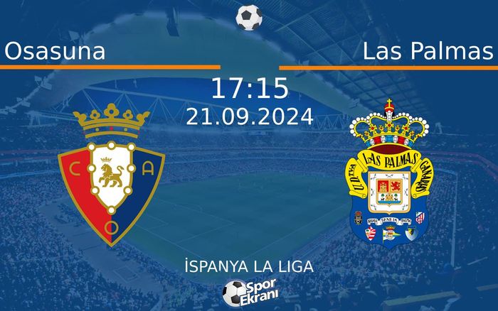 21 Eylül 2024 Osasuna vs Las Palmas maçı Hangi Kanalda Saat Kaçta Yayınlanacak? 21 Eylül 2024 Osasuna vs Las Palmas maçı Hangi Kanalda Saat Kaçta Yayınlanacak?