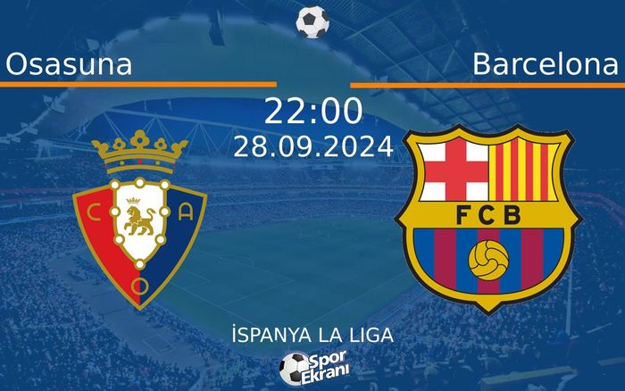 28 Eylül 2024 Osasuna vs Barcelona maçı Hangi Kanalda Saat Kaçta Yayınlanacak? 28 Eylül 2024 Osasuna vs Barcelona maçı Hangi Kanalda Saat Kaçta Yayınlanacak?