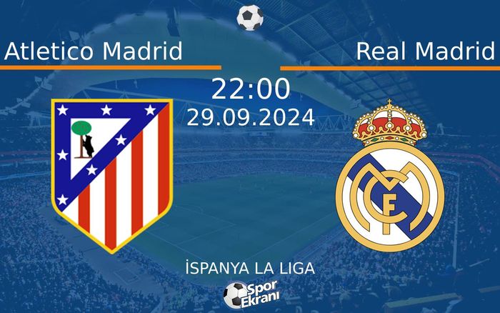 29 Eylül 2024 Atletico Madrid vs Real Madrid maçı Hangi Kanalda Saat Kaçta Yayınlanacak? 29 Eylül 2024 Atletico Madrid vs Real Madrid maçı Hangi Kanalda Saat Kaçta Yayınlanacak?