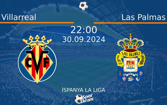 30 Eylül 2024 Villarreal vs Las Palmas maçı Hangi Kanalda Saat Kaçta Yayınlanacak? 30 Eylül 2024 Villarreal vs Las Palmas maçı Hangi Kanalda Saat Kaçta Yayınlanacak?