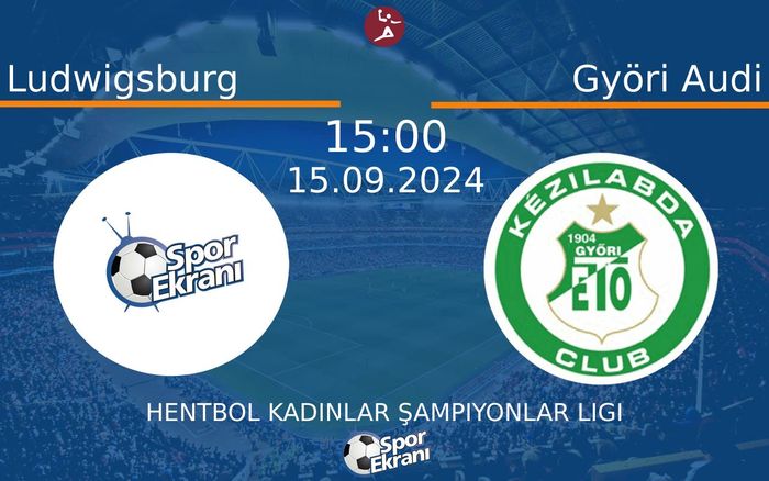 15 Eylül 2024 Ludwigsburg vs Györi Audi maçı Hangi Kanalda Saat Kaçta Yayınlanacak? 15 Eylül 2024 Ludwigsburg vs Györi Audi maçı Hangi Kanalda Saat Kaçta Yayınlanacak?