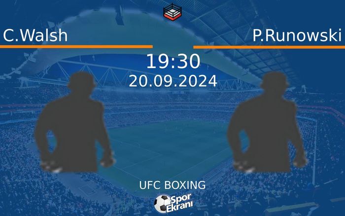 20 Eylül 2024 C.Walsh vs P.Runowski maçı Hangi Kanalda Saat Kaçta Yayınlanacak? 20 Eylül 2024 C.Walsh vs P.Runowski maçı Hangi Kanalda Saat Kaçta Yayınlanacak?