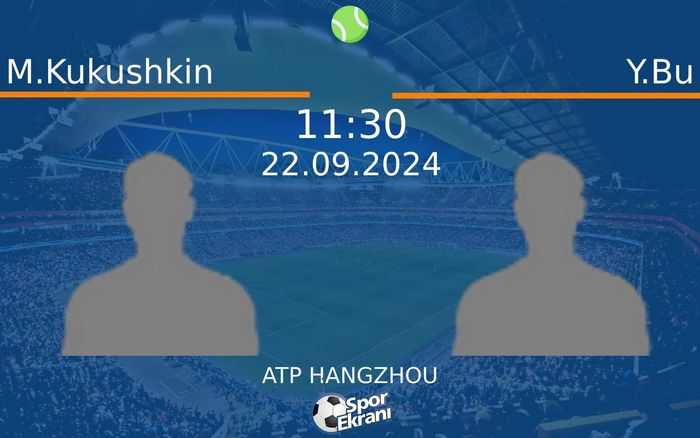 22 Eylül 2024 M.Kukushkin vs Y.Bu maçı Hangi Kanalda Saat Kaçta Yayınlanacak? 22 Eylül 2024 M.Kukushkin vs Y.Bu maçı Hangi Kanalda Saat Kaçta Yayınlanacak?
