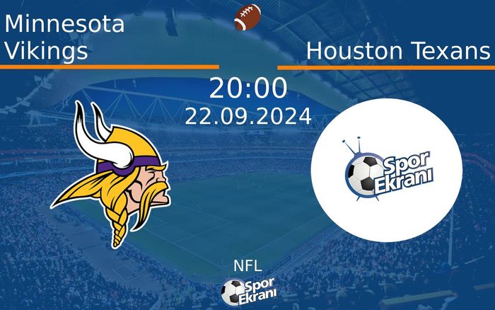 22 Eylül 2024 Minnesota Vikings vs Houston Texans maçı Hangi Kanalda Saat Kaçta Yayınlanacak? 22 Eylül 2024 Minnesota Vikings vs Houston Texans maçı Hangi Kanalda Saat Kaçta Yayınlanacak?