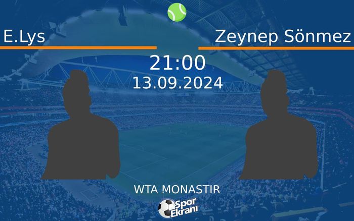 13 Eylül 2024 E.Lys vs Zeynep Sönmez maçı Hangi Kanalda Saat Kaçta Yayınlanacak? 13 Eylül 2024 E.Lys vs Zeynep Sönmez maçı Hangi Kanalda Saat Kaçta Yayınlanacak?